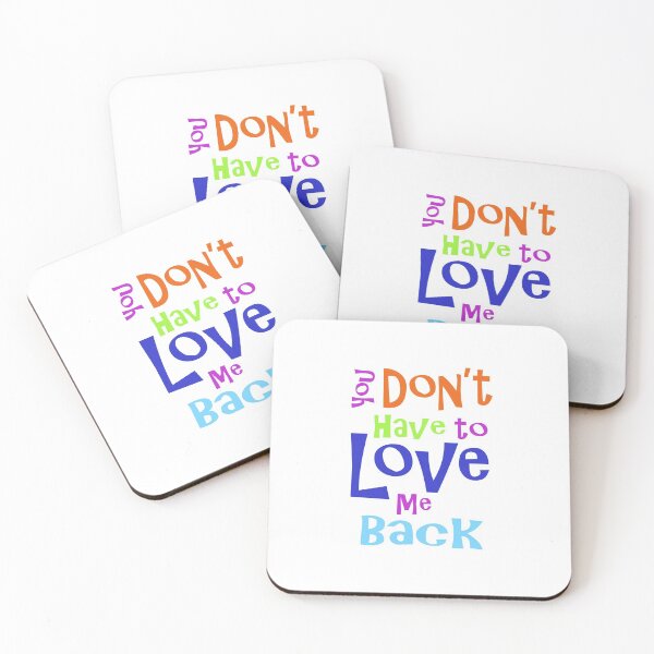 Item preview, You Don't Have to Love Me Back designed and sold by robertgasperson.