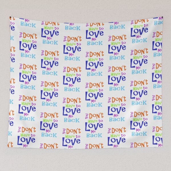 Item preview, You Don't Have to Love Me Back designed and sold by robertgasperson.