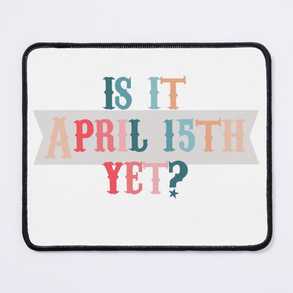 Item preview, Is It April 15th Yet? designed and sold by accountingann.