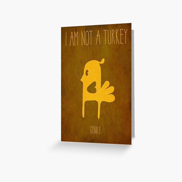 I Am Not a Turkey Greeting Card