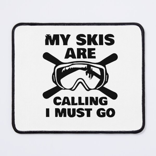 Item preview, My Skis Are Kalling I Must Go,Apres Ski Instructor ,Eat Sleep Ski Repeat designed and sold by so01.