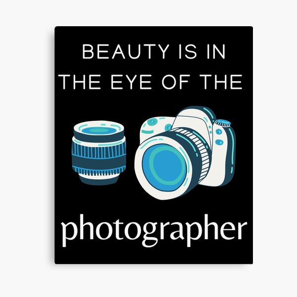 Item preview, Beauty Is In The Eye Of The Photographer designed and sold by NotablyDesigned.