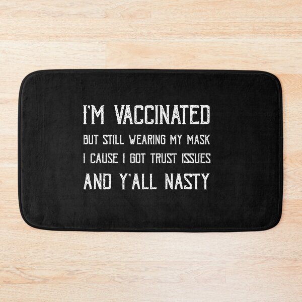 Item preview, I'm vaccinated but still wearing my mask cause I got trust issues and y'all nasty designed and sold by POSITIVEHL HL.