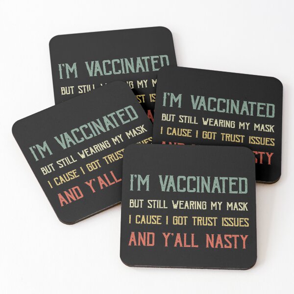 Item preview, Copy of I'm vaccinated but still wearing my mask cause I got trust issues and y'all nasty designed and sold by POSITIVEHL HL.