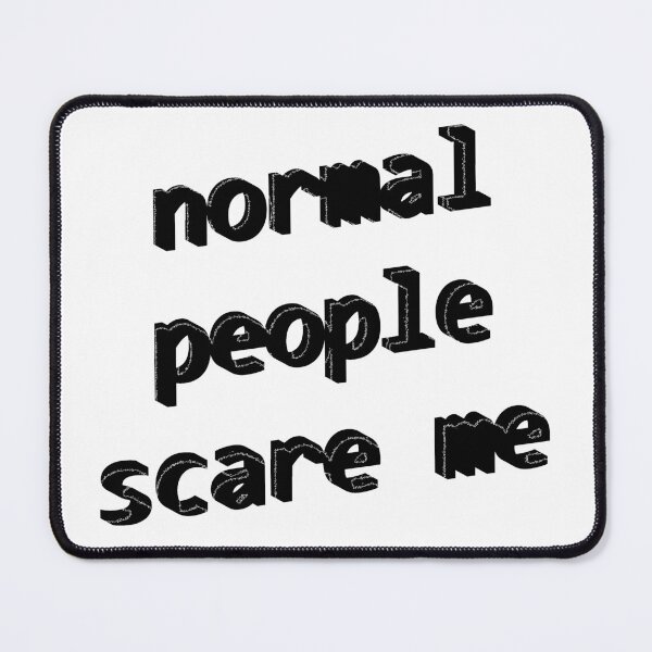 Item preview, Normal people scare me designed and sold by Picart-jpeg.