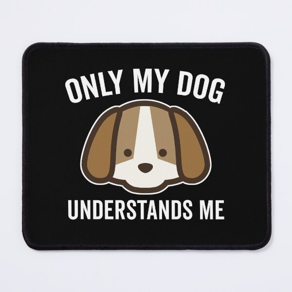 Item preview, Funny and Cute Only My Dog Understands Me designed and sold by wingstar.