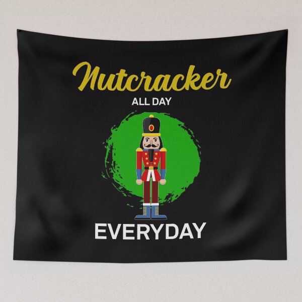 Item preview, All day Every Day Ballet Nutcracker Crew design designed and sold by jakehughes2015.