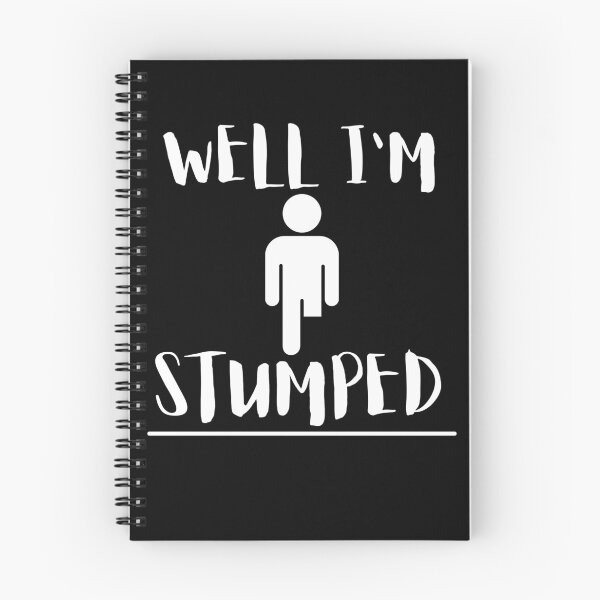 Item preview, Well I'm Stumped - Funny Cool Leg Amputee Joke Design designed and sold by GhaliSmith.