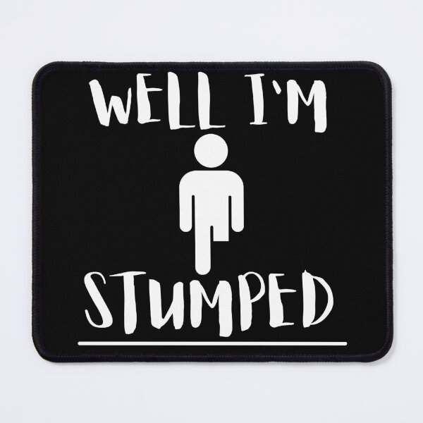 Item preview, Well I'm Stumped - Funny Cool Leg Amputee Joke Design designed and sold by GhaliSmith.