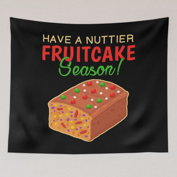 Item preview, Funny Nuttier Fruitcake Season Christmas Food print designed and sold by jakehughes2015.