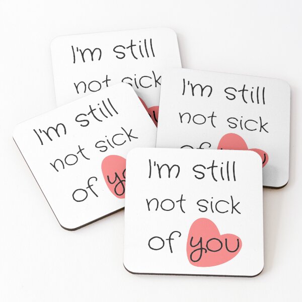Item preview, I'm Still Not Sick Of You designed and sold by Lounaadam.