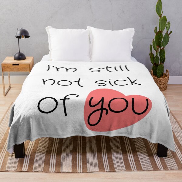 Item preview, I'm Still Not Sick Of You designed and sold by Lounaadam.