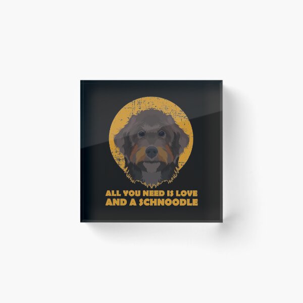 Item preview, All You Need Is Love And A Schnoodle Dog Parent Pet Quote graphic designed and sold by jakehughes2015.