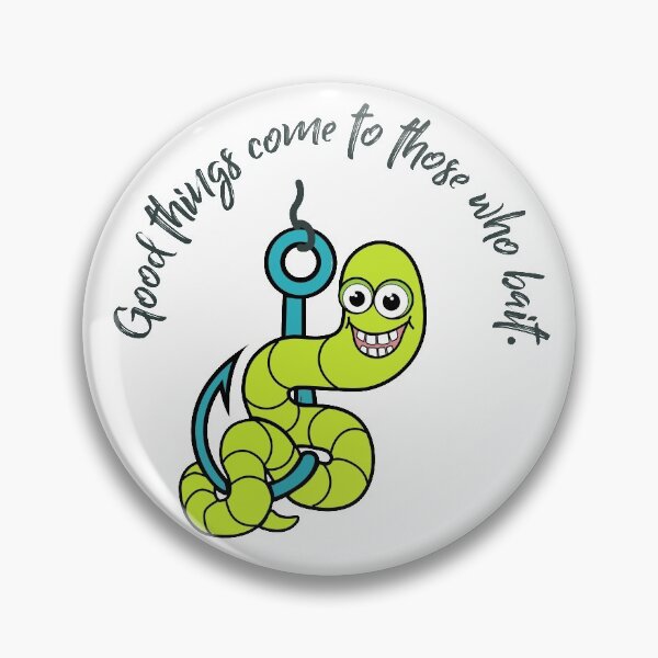 Item preview, Fishing worm on hook, Good things come to those who bait designed and sold by wheatbeltdesign.