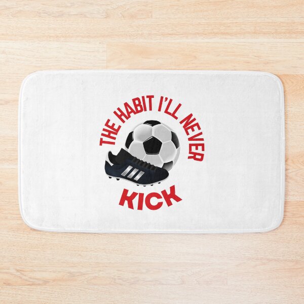 Item preview, The Habit I'll Never Kick - Soccer designed and sold by NotablyDesigned.