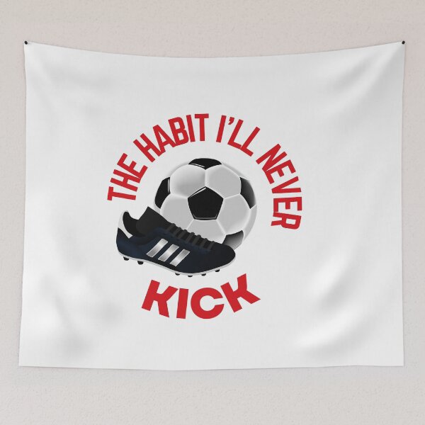 Item preview, The Habit I'll Never Kick - Soccer designed and sold by NotablyDesigned.