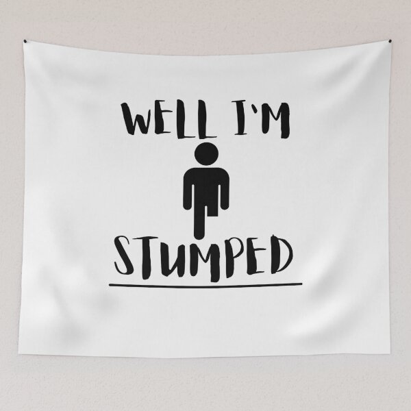Item preview, Well I'm Stumped - Cool Leg Amputee Gift Design designed and sold by GhaliSmith.