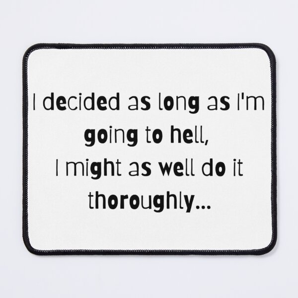 Item preview, I'm Going To Hell Anyway Twilight Memorable Quote designed and sold by stareve.