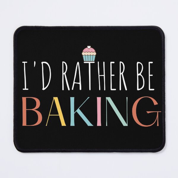 Item preview, I'd Rather be Baking designed and sold by Lounaadam.