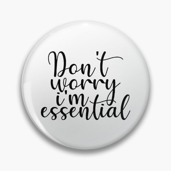 Item preview, Don't Worry I'm Essential designed and sold by Shop signer.
