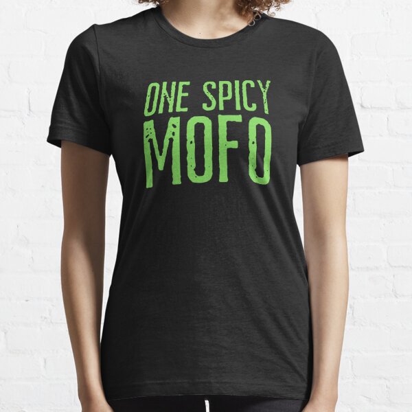 One Spicy Mofo | Funny misheard lyrics quotes Essential T-Shirt