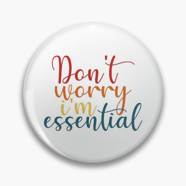 Item preview, Don't Worry I'm Essential designed and sold by Shop signer.