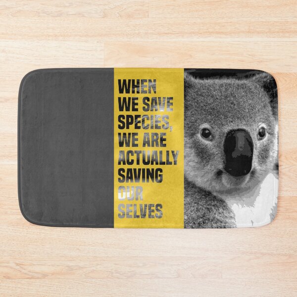 Item preview, when we save species, we are actually saving ourselves.(endangered animal koala) designed and sold by challengecafe.