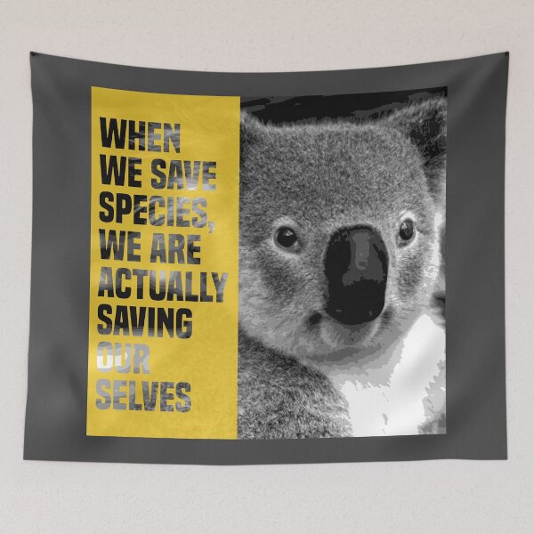 Item preview, when we save species, we are actually saving ourselves.(endangered animal koala) designed and sold by challengecafe.
