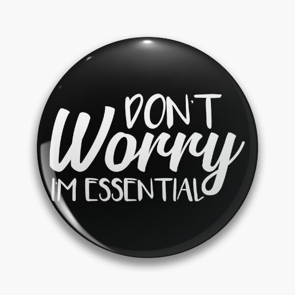 Item preview, Don't Worry I'm Essential designed and sold by Shop signer.