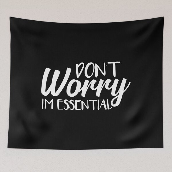 Item preview, Don't Worry I'm Essential designed and sold by Shop signer.