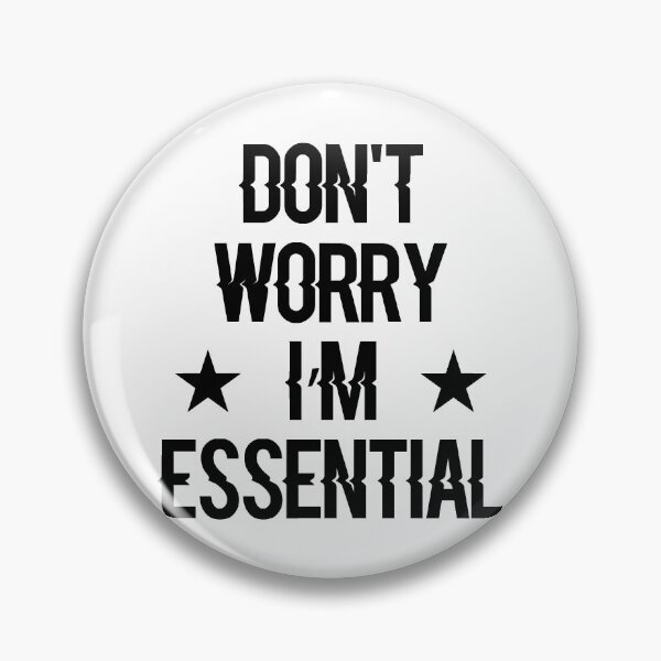 Item preview, Don't Worry I'm Essential designed and sold by Shop signer.