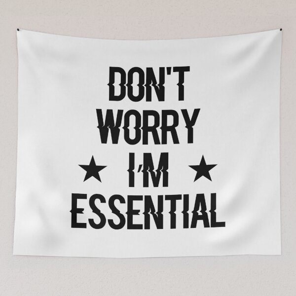 Item preview, Don't Worry I'm Essential designed and sold by Shop signer.