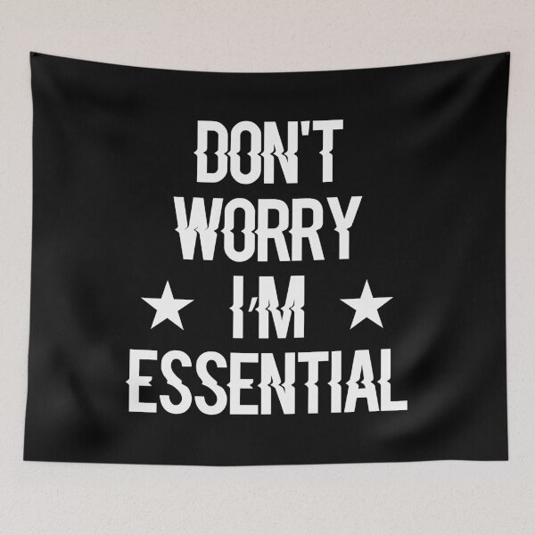 Item preview, Don't Worry I'm Essential designed and sold by Shop signer.