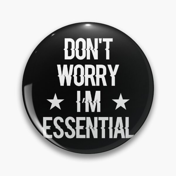 Item preview, Don't Worry I'm Essential designed and sold by Shop signer.