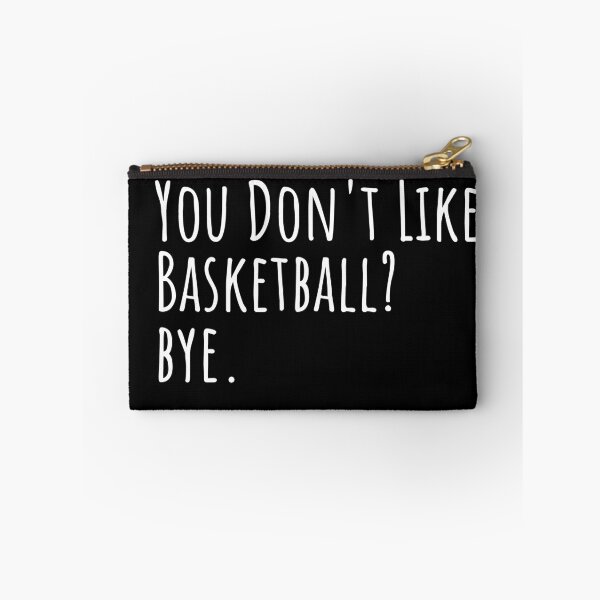 Item preview, You Don't Like Basketball? Bye. designed and sold by ASAPPTEES.
