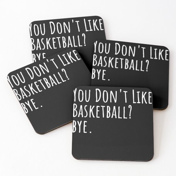Item preview, You Don't Like Basketball? Bye. designed and sold by ASAPPTEES.