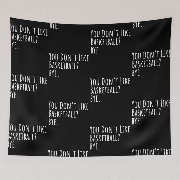 Item preview, You Don't Like Basketball? Bye. designed and sold by ASAPPTEES.