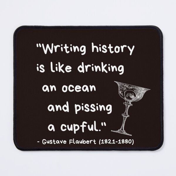 Item preview, Funny history quote by Gustave Flaubert designed and sold by zanypast.
