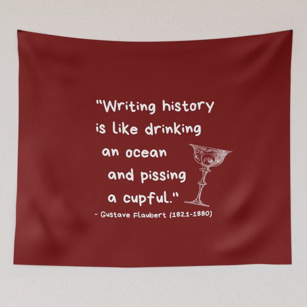 Item preview, Funny history quote by Gustave Flaubert designed and sold by zanypast.