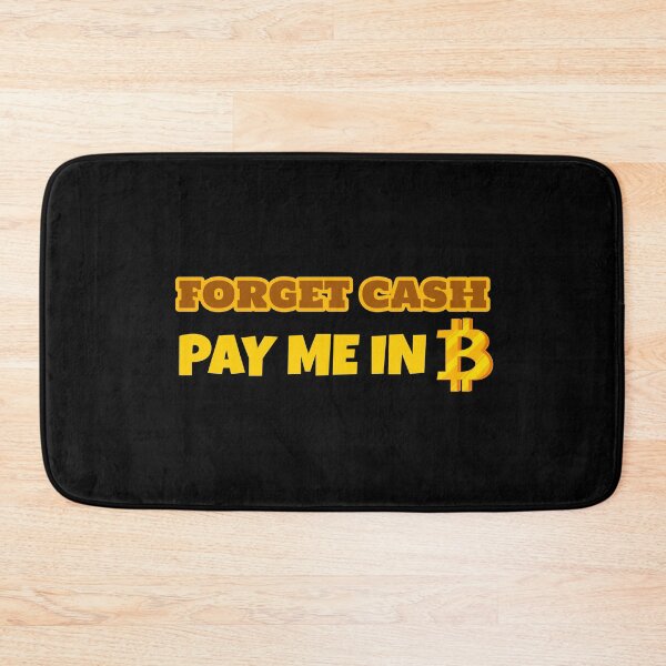 Item preview, Forget Cash Pay Me In Bitcoin | Paid In Bitcoin designed and sold by kahossa93.