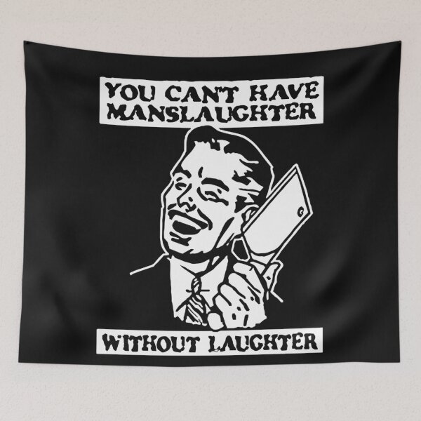 Item preview, You Cant Have Manslaughter Without Laughter designed and sold by StacySmi.