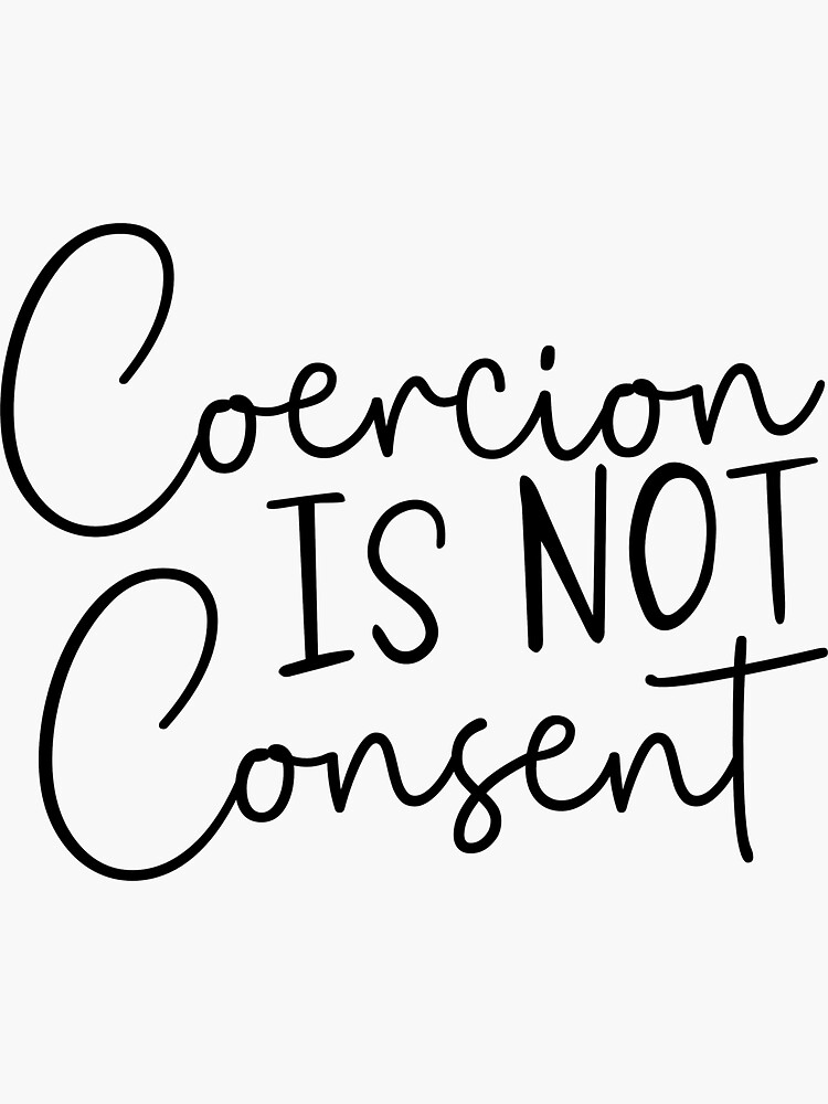 "Coercion Is Not Consent " Sticker for Sale by UnicornMomma3 Redbubble