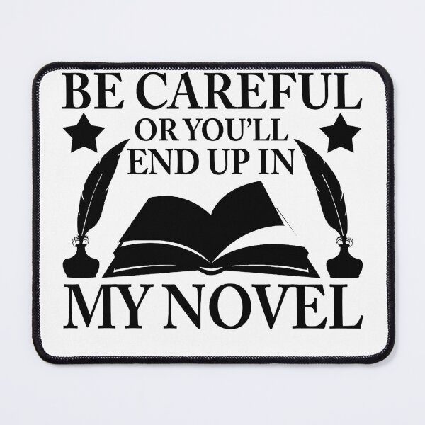 Item preview, Be Careful Or You'll End Up In My Novel - Funny Authors Gift - Gift for Readers - Funny Writer Gift designed and sold by MahGifts.