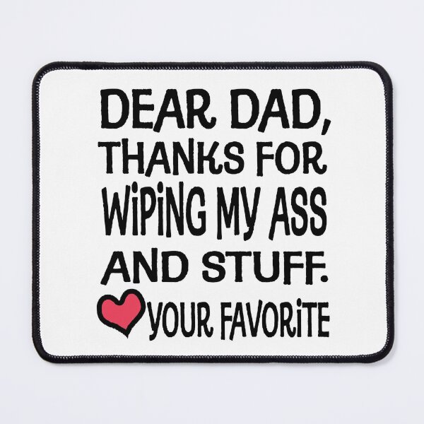 Item preview, Dear Dad Thanks For Wiping My Ass And Stuff - Funny Gift for Dad - Father's Day Gift designed and sold by MahGifts.