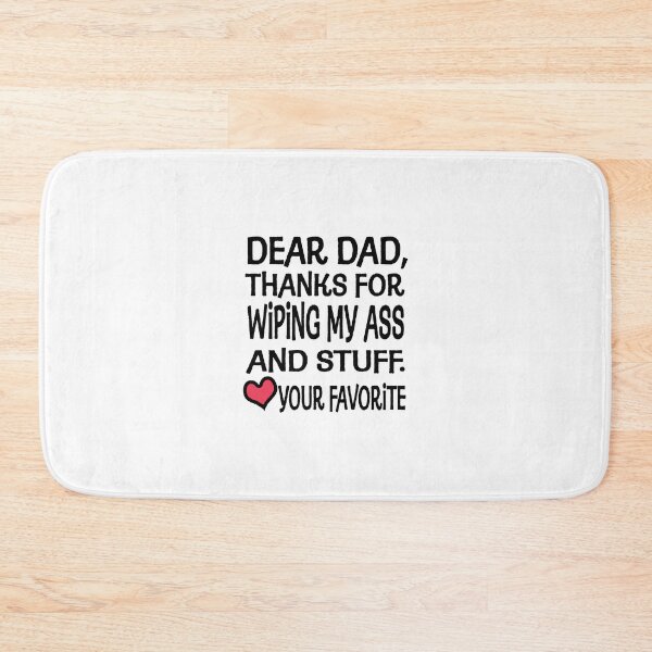 Item preview, Dear Dad Thanks For Wiping My Ass And Stuff - Funny Gift for Dad - Father's Day Gift designed and sold by MahGifts.