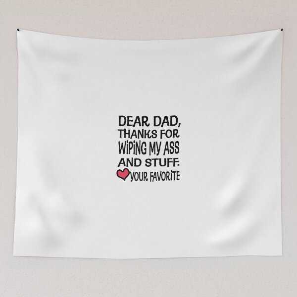 Item preview, Dear Dad Thanks For Wiping My Ass And Stuff - Funny Gift for Dad - Father's Day Gift designed and sold by MahGifts.