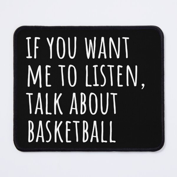 Item preview, If You Want Me To Listen, Talk About Basketball designed and sold by ASAPPTEES.