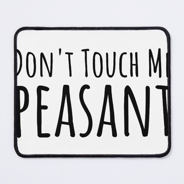 Item preview, Don't Touch Me Peasant - Funny Sarcatic Gift - Antisocial Gift - Introverts Gift designed and sold by MahGifts.