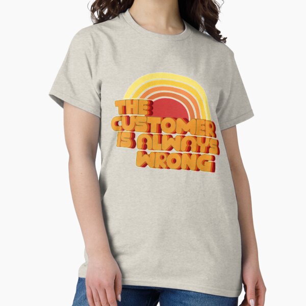 Item preview, The Customer Is Always Wrong designed and sold by asteroidmilk.
