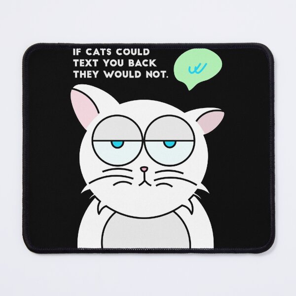 Item preview, If cats could text you back they would not designed and sold by JoseloRochaArt.